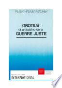 Grotius et la doctrine de la guerre juste