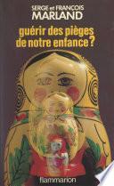 Guérir des pièges de notre enfance ?
