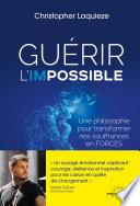 Guérir l'impossible - Une philosophie pour transformer nos souffrance en forces