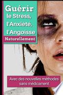 Guérir le Stress l'Anxiété, l'Angoisse Naturellement