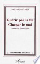 Guérir par la Foi Chasser le Mal