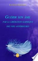 Guérir son âme par la libération karmique des vies antérieures