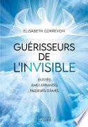 Guérisseurs de l'invisible - Entités, âmes errantes, passeurs d'âmes