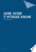 Guerre, histoire et mythologie africaine -