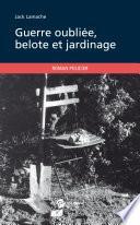 Guerre oubliée, belote et jardinage