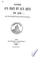 Guide aux eaux et aux jeux de Spa, avec une carte de S., etc