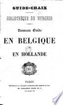 Guide-Chaix. Bibliothèque du voyageur. Nouveau Guide en Belgique et en Hollande. [With plates and a map.]