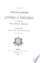 Guide de l'amateur de livres à figures et à vignettes du XVIIIe siècle