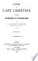 Guide de l'Art chrétien, études d'est hétique et d'Iconographie