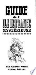Guide de l'Ile de France mystérieuse ...