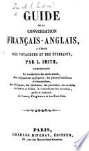 Guide de la conversation français-anglais, à l'usage des voyageurs et des étudiants, etc