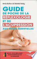 Guide de poche de la réflexologie et de l'acupression aux huiles essentielles