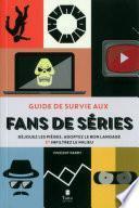 Guide de survie aux fans de série