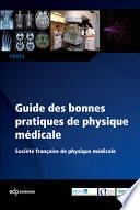 Guide des Bonnes Pratiques de Physique Médicale