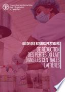 Guide des bonnes pratiques de réduction des pertes du lait dans les centrales laitières