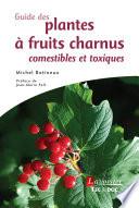 Guide des plantes à fruits charnus comestibles et toxiques