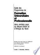 Guide des programmes de formation universitaire et professionnelle dans certains pays du Moyen Orient et d'Afrique du Nord