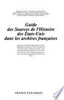 Guide des sources de l'histoire des États-Unis dans les archives françaises