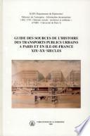 Guide des sources de l'histoire des transports publics urbains à Paris et en Ile-de-France XIXe-XXe siècles