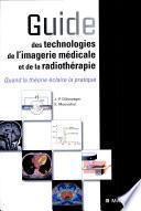 Guide des technologies de l'imagerie médicale et de la radiothérapie