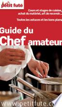 Guide du chef amateur 2015 Petit Futé