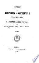 Guide du mécanicien constructeur et conducteur de machines locomotives, par MM. L. Le Chatelier, E. Flachat, J. Petiet et C. Polonceau. Texte. (Atlas.).