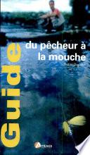 Guide du pêcheur à la mouche