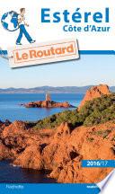 Guide du Routard Estérel (Côte d'Azur) 2016/2017