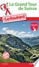 Guide du Routard Grand Tour de Suisse 2016
