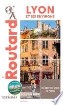Guide du Routard Lyon et ses environs 2023/24