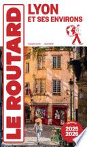 Guide du Routard Lyon et ses environs 2025/26