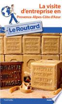 Guide du Routard Visite d'entreprise en Provence-Alpes-Côte d'Azur