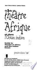 Guide du théâtre en Afrique et dans l'Océan indien
