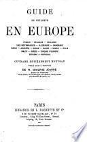 Guide du Voyageur en Europe. ... Ouvrage entièrement nouveau publié sous la direction de A. J. [With a map.]