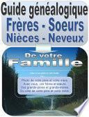 Guide généalogique de vos FRÈRES-SOEURS, nièces, neveux. Famille de 1 à 12 enfants. Version PDF imprimable.