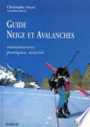 Guide Neige et avalanches. Connaissances, pratiques, sécurité