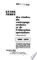 Guide Néret des études, du rattrapage scolaire, et de l'éducation spécialisée..1969-1970