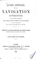 Guide officiel de la navigation intérieure avec itinéraires graphiques des principales lignes de navigation et carte générale des voies navigables de la France