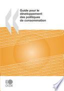 Guide pour le développement des politiques de consommation