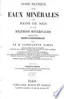 Guide pratique aux eaux minérales, aux bains de mer et aux stations hivernales