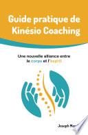 Guide pratique de Kinésio Coaching : Une nouvelle alliance entre le corps et l’esprit