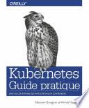 Guide pratique de Kubernetes - L'art de construire des conteneurs d'applications - collection O'Reilly