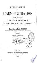 Guide pratique de l'administration temporelle des paroisses au double point de vue civil et canonique
