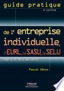 Guide pratique de l'entreprise individuelle, de l'EURL, de la SASU, de la SELU