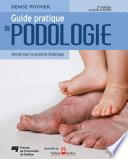 Guide pratique de podologie, 2e édition actualisée et enrichie