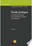 Guide pratique de recherche de fonds & de recrutement de membres et de bénévoles