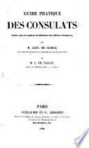 Guide pratique des consulats par Alex. de Clercq et C. de Vallat