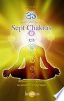 Guide pratique des Sept Chakras