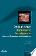 Guide pratique d’anesthésie locorégionale - Anatomie - Echographie - Neurostimulation