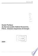 Guide pratique du Service public fédéral, économie, P.M.E., classes moyennes et énergie